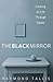 The Black Mirror: Looking a...