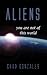 ALIENS by Chad W. Gonzales