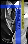 Reckless by Racheal Martinez Reckless by Racheal Martinez