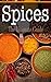 Spices: The Ultimate Guide