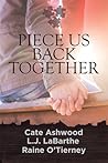 Piece Us Back Together by Raine O'Tierney