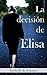 La decisión de Elisa (Spanish Edition)