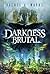 Darkness Brutal (The Dark Cycle, #1)