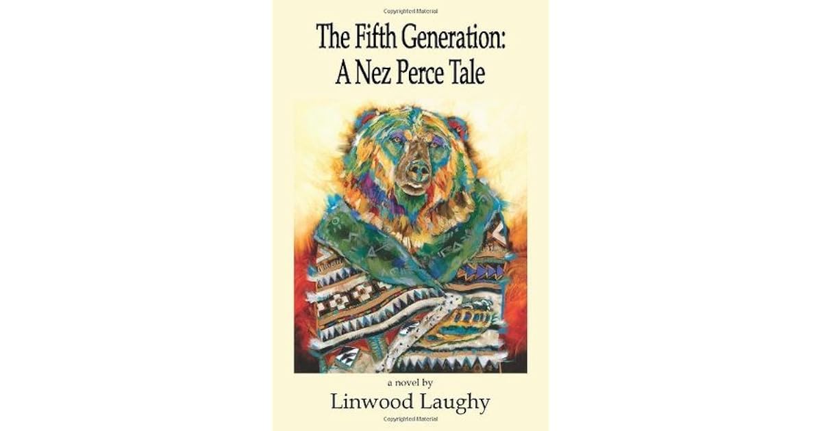 The Fifth Generation A Nez Perce Tale by Linwood Laughy