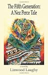 The Fifth Generation: A Nez Perce Tale The Fifth Generation: A Nez Perce Tale
