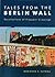 Tales from the Berlin Wall