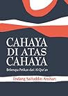 Cahaya di Atas Cahaya: Beberapa Petikan dari Al-Qur'an