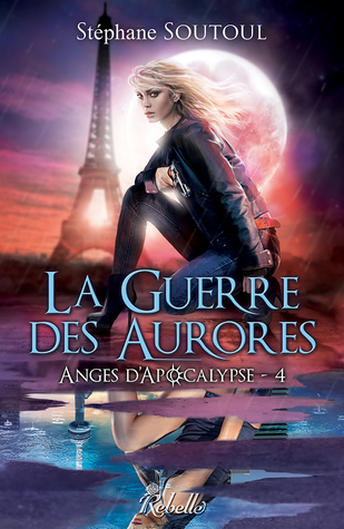 La guerre des aurores (Anges d'apocalypse, #4)
