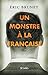 Un monstre à la française by Eric Brunet