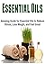 Essential Oils: Amazing Guide for Essential Oils to Relieve Stress, Lose Weight, and Feel Great: (Essential Oils,Essential Oils Recipes,Essential Oils Books,Essential Oils Beginner)
