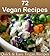 Vegan: 72 Simple and Delicious Vegan Recipes (vegan, vegan recipes, vegan cookbook, vegan recipe book)