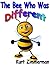 The Bee Who Was Different by Kurt Zimmerman