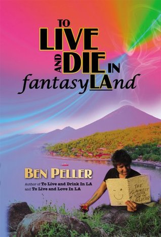 To Live And Die In Fantasyland To Live 3 By Ben Peller