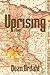 Uprising: A Novel (A Novel ...