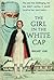The Girl in the White Cap by Margaret Howe