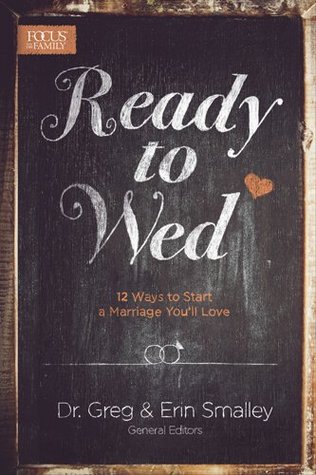 Ready to Wed: 12 Ways to Start a Marriage You'll Love (Kindle Edition)