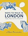 Ways to Walk in London by Alice Stevenson Ways to Walk in London by Alice Stevenson