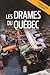 Les drames du québec by Luc Gonthier