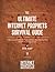 The Ultimate Internet Prophets Survival Guide: 10 Resources EVERYONE With A Website Must Have In Their Marketing Arsenal