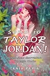 Sono io Taylor Jordan! Le fantastiche disavventure di Meggie ... by Tania Paxia