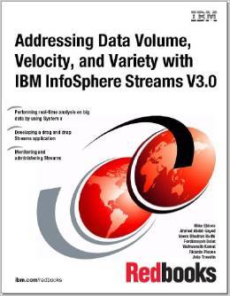 Addressing Data Volume Velocity and Variety with IBM InfoSphere Streams