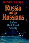 Russia and the Russians: Inside the Closed Society Russia and the Russians: Inside the Closed Society