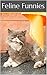 Feline Funnies: Cat Memes, Jokes, and Pictures