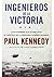 Ingenieros de la Victoria: Los hombres que cambiaron el destino de la Segunda Guerra Mundial