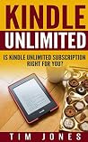 Kindle Unlimited: Is Kindle Unlimited Subscription Right for You?