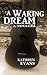 A Waking Dream: A Novella