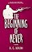 The Beginning of Never