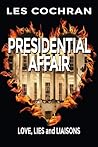 Presidential Affair (Love, Lies and Liaisons, #3)