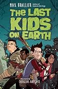 The Last Kids on Earth (The Last Kids on Earth #1) 
