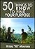50 Things to Know About Finding Your Purpose: Find Your Place and Shine (50 Things to Know About Life, Relationships, and Personal Growth for Adults: Practical Guides for Everyday Life)