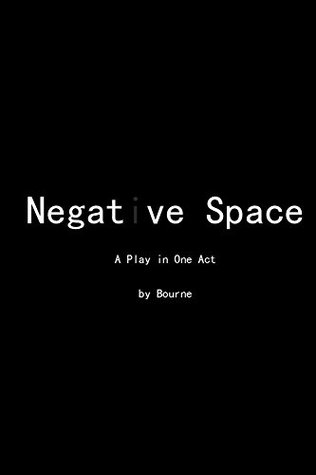Negative Space: A Play in One Act (Kindle Edition)