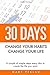 30 Days - Change your habits, Change your life: A couple of simple steps every day to create the life you want