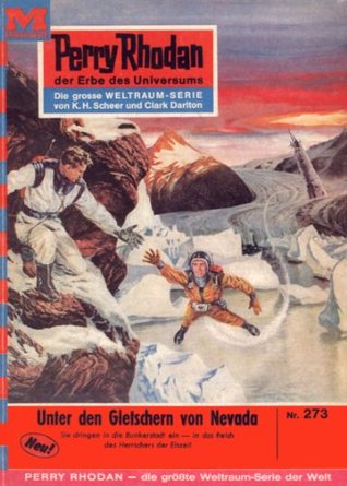 Perry Rhodan 273: Unter den Gletschern von Nevada: Perry Rhodan-Zyklus "Die Meister der Insel" (Perry Rhodan-Erstauflage) (German Edition)