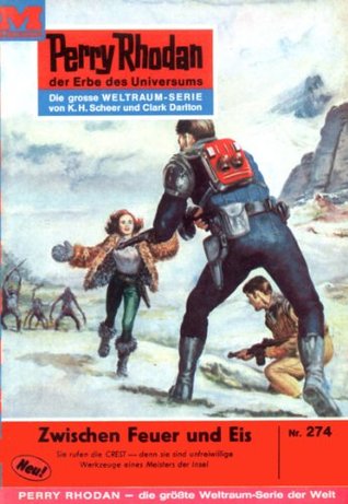 Perry Rhodan 274: Zwischen Feuer und Eis: Perry Rhodan-Zyklus "Die Meister der Insel" (Perry Rhodan-Erstauflage) (German Edition)