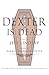 Dexter Is Dead (Dexter, #8)