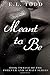 Meant to Be (Forever and Always, #12)