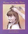 Mama Cut My Hair (Books for Young Learners) Mama Cut My Hair (Books for Young Learners)