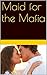 Maid for the Mafia