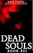 Dead Souls 21 (The Dead Souls Serial)