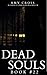 Dead Souls 22 (The Dead Souls Serial)