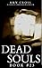 Dead Souls 23 (The Dead Souls Serial)