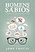 Homens sábios: a sabedoria dos Provérbios para homens