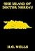 The Island of Doctor Moreau by H.G. Wells The Island of Doctor Moreau by H.G. Wells