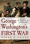 George Washington's First War: His Early Military Adventures