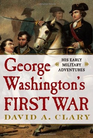 George Washington's First War: His Early Military Adventures (Hardcover)