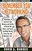 I Remember You! - Networking: Techniques to Increase Your Memory and Ability to Recall the Names and Faces You Meet During Every Day and Business Life! (Personal Advantage Self Improvement Book 3)